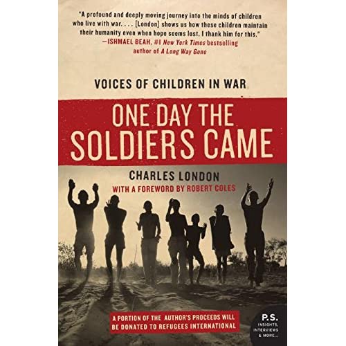 One Day the Soldiers Came: Voices of Children in War (P.S.)