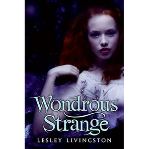 Wondrous Strange: 1 (Wondrous Strange Trilogy)