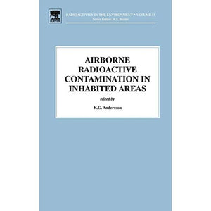 Airborne Radioactive Contamination in Inhabited Areas: Volume 15 (Radioactivity in the Environment)