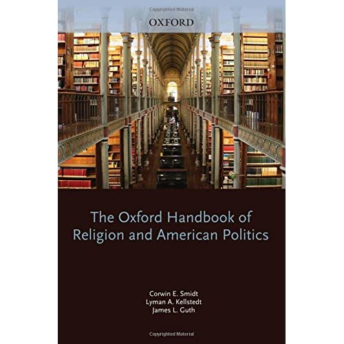 The Oxford Handbook of Religion and American Politics (Oxford Handbooks in Religion and Theology)