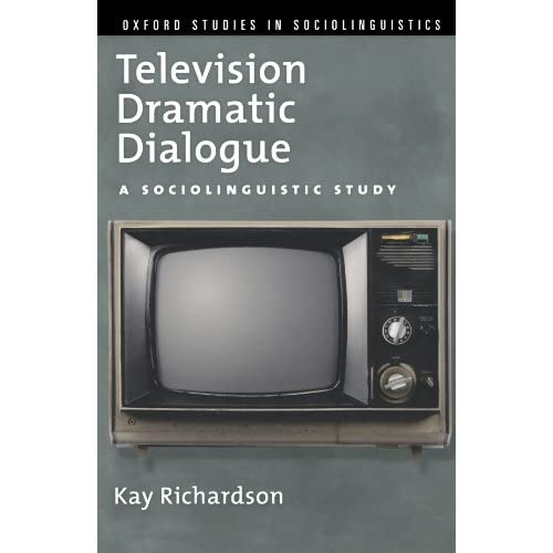 Television Dramatic Dialogue: A Sociolinguistic Study (Oxford Studies in Sociolinguistics)