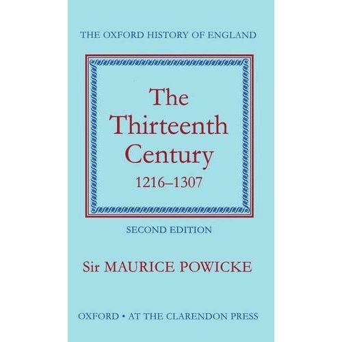 4: The Thirteenth Century 1216-1307 (Oxford History of England)