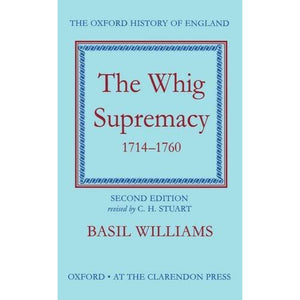 The Whig Supremacy 1714-1760 (Oxford History of England)