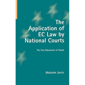 The Application of EC Law by National Courts: The Free Movement of Goods