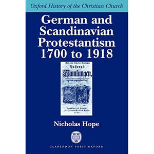 German And Scandinavian Protestantism 1700-1918 (Oxford History Of The Christian Church)