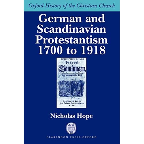 German And Scandinavian Protestantism 1700-1918 (Oxford History Of The Christian Church)