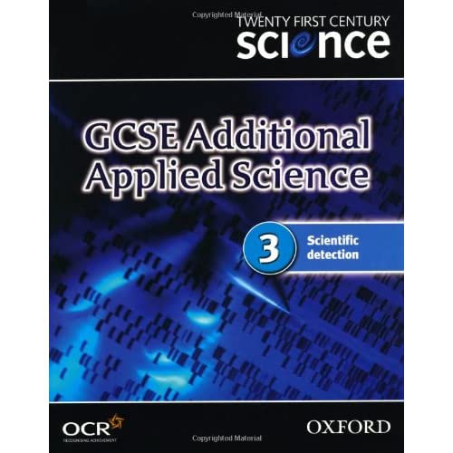 Twenty First Century Science: GCSE Additional Applied Science Module 3 Textbook: Scientific detection (Twenty First Century Science: GCSE Additional ... Codule 3 Textbook: Scientific Detection)