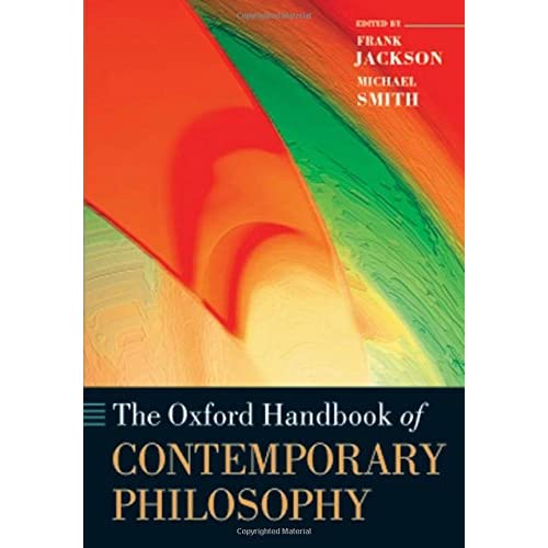 The Oxford Handbook of Contemporary Philosophy (Oxford Handbooks)