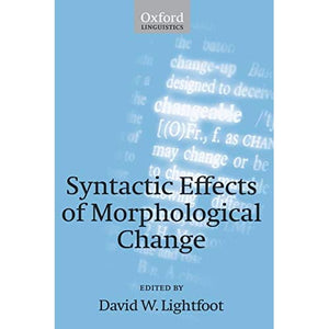 Syntactic Effects of Morphological Change (Oxford Linguistics)