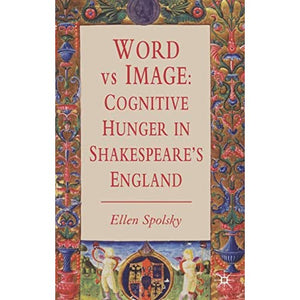 Word vs Image: Cognitive Hunger in Shakespeare’s England