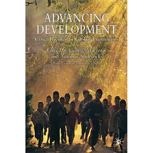 Advancing Development: Core Themes in Global Economics (Studies in Development Economics and Policy)