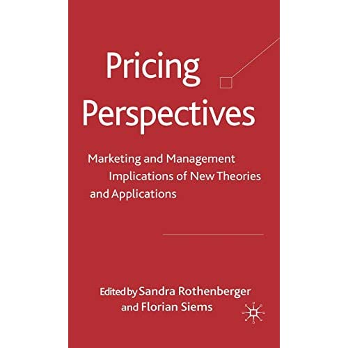 Pricing Perspectives: Marketing and Management Implications of New Theories and Applications