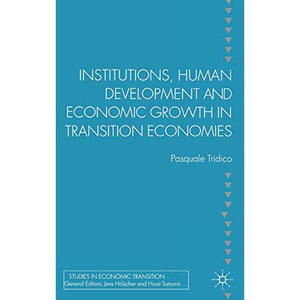 Institutions, Human Development and Economic Growth in Transition Economies (Studies in Economic Transition)