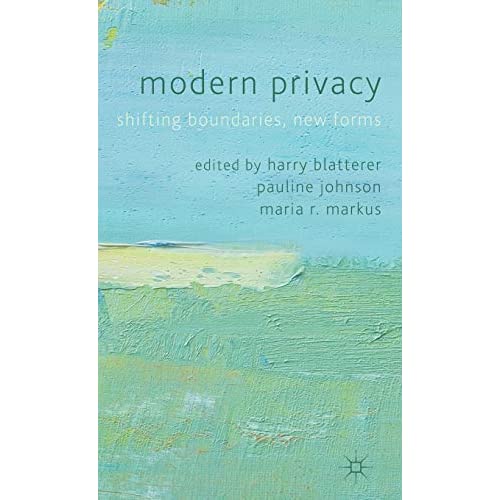 Modern Privacy: Shifting Boundaries, New Forms