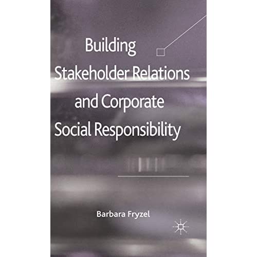 Building Stakeholder Relations and Corporate Social Responsibility