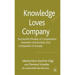 Knowledge Loves Company: Successful Models of Cooperation between Universities and Companies in Europe