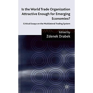 Is the World Trade Organization Attractive Enough for Emerging Economies?: Critical Essays on the Multilateral Trading System