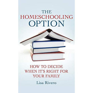 The Homeschooling Option: How to Decide When It’s Right for Your Family