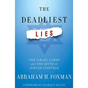 The Deadliest Lies: The Israel Lobby and the Myth of Jewish Control