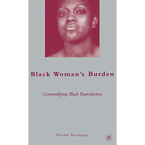 Black Woman’s Burden: Commodifying Black Reproduction