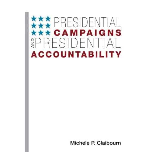 Presidential Campaigns and Presidential Accountability (Democracy, Free Enterprise and the Rule of Law)