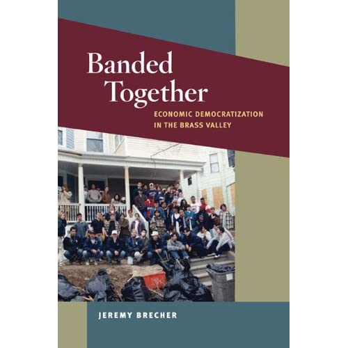 Banded Together: Economic Democratization in the Brass Valley (The Working Class in American History)