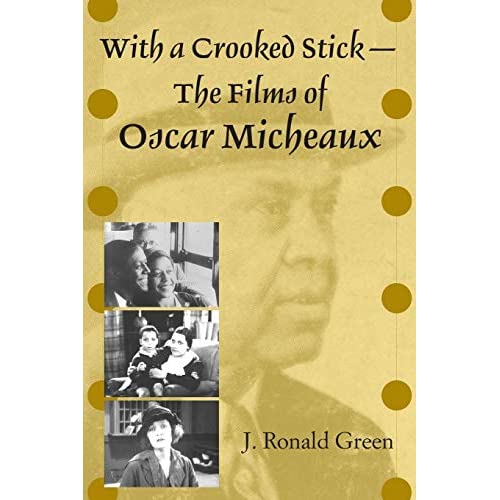 With a Crooked Stick?The Films of Oscar Micheaux