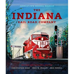 The Indiana Rail Road Company, Revised and Expanded Edition: America's New Regional Railroad (Railroads Past and Present)