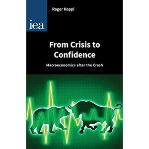 From Crisis to Confidence: Macro-Economics After the Crash (Hobart Papers): 175