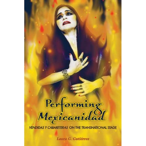 Performing Mexicanidad: Vendidas y Cabareteras on the Transnational Stage (Chicana Matters)