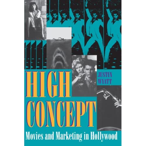 High Concept: Movies and Marketing in Hollywood (Texas Film and Media Studies Series)