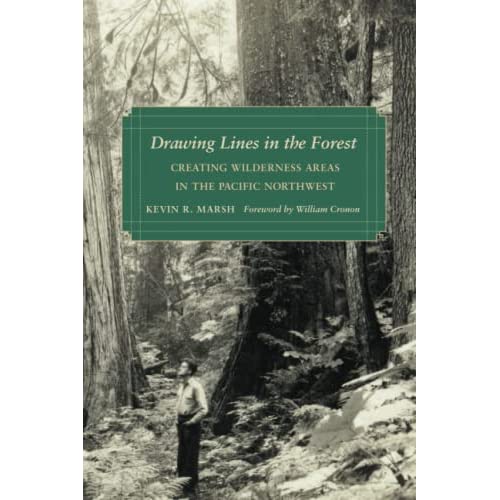 Drawing Lines in the Forest: Creating Wilderness Areas in the Pacific Northwest (Weyerhaeuser Environmental Books)