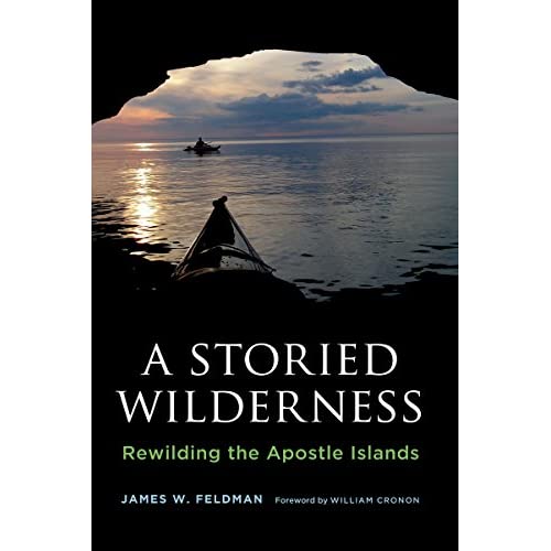 A Storied Wilderness: Rewilding the Apostle Islands (Weyerhaeuser Environmental Books)