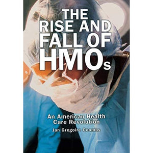 The Rise and Fall of HMOs: An American Health Care Revolution