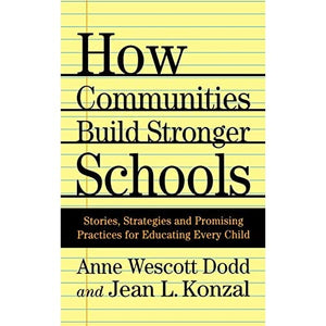 How Communities Build Stronger Schools: Stories, Strategies and Promising Practices for Educating Every Child