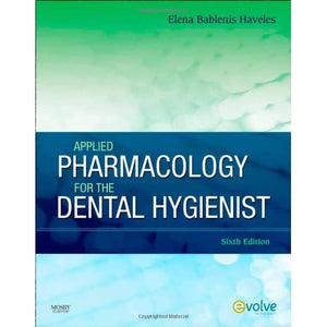 Applied Pharmacology for the Dental Hygienist, 6e