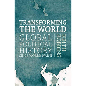 Transforming the World: Global Political History since World War II