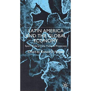 Latin America and the Global Economy: Export Trade and the Threat of Protectionism