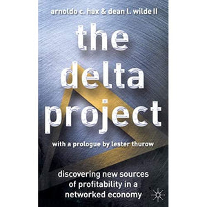 The Delta Project: Discovering New Sources of Profitability in a Networked Economy (Discovering Sources of Value in the New Discovering New Sour)