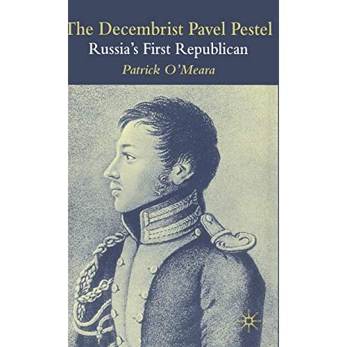 The Decembrist Pavel Pestel: Russia's First Republican