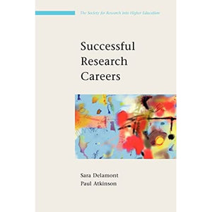 Successful Research Careers: A Practical Guide (Society for Research Into Higher Education)