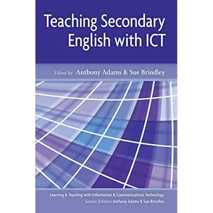 Teaching Secondary English with I.C.T. (Learning and Teaching with Information and Communications Te)