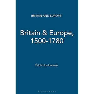 Britain & Europe, 1500-1780 (Britain and Europe)