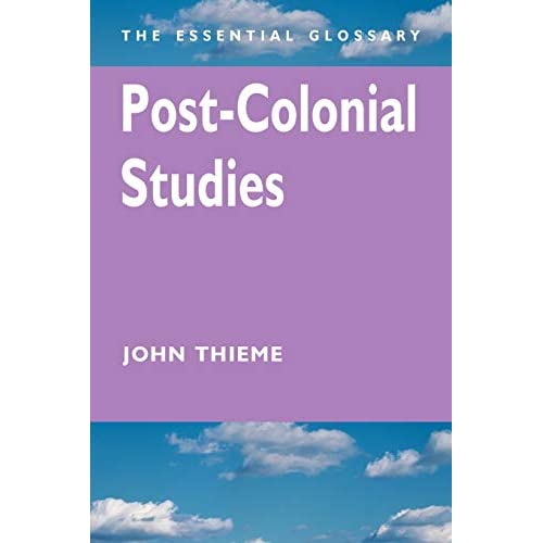 Post-Colonial Studies: The Essential Glossary (Essential Glossary Series)