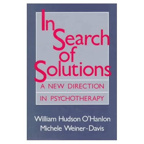 In Search of Solutions: A New Direction in Psychotherapy