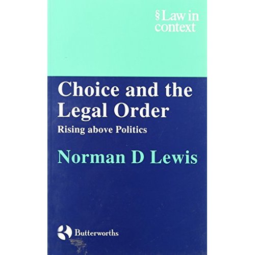 Choice and the Legal Order: Rising above Politics (Law in Context)