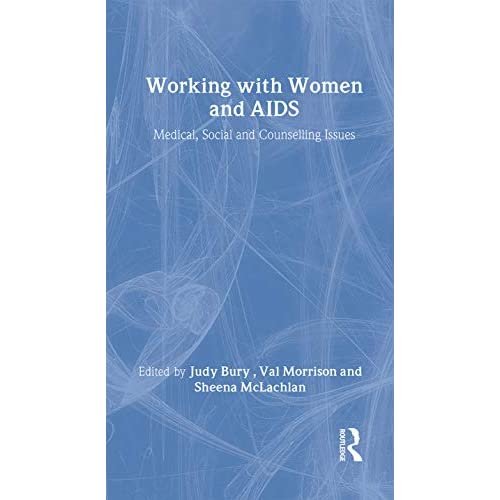 Working with Women and AIDS: Medical, Social and Counselling Issues