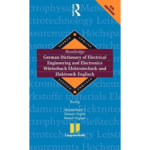 Routledge German Dictionary of Electrical Engineering and Electronics Worterbuch Elektrotechnik and Elektronik Englisch: Vol 1: ... (Routledge Bilingual Specialist Dictionaries)