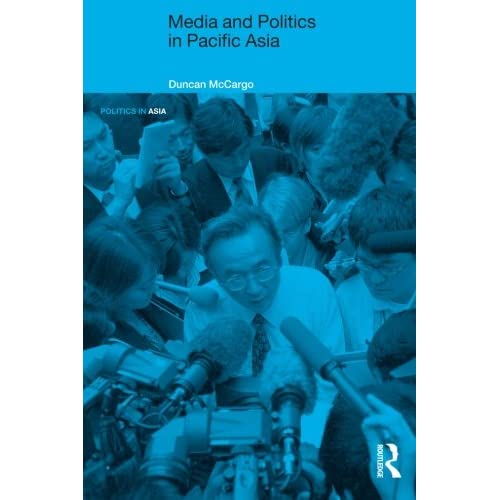 Media and Politics in Pacific Asia (Politics in Asia)