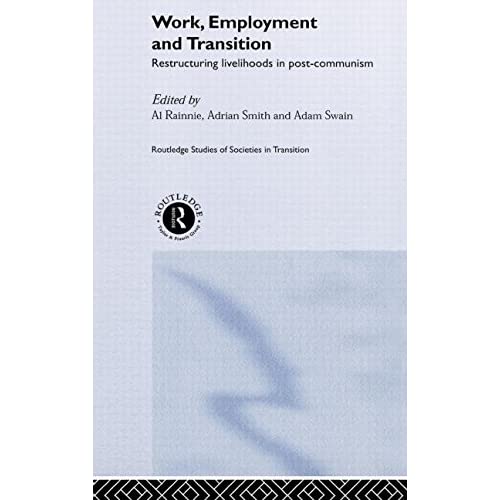 Work, Employment and Transition (Routledge Studies of Societies in Transition)